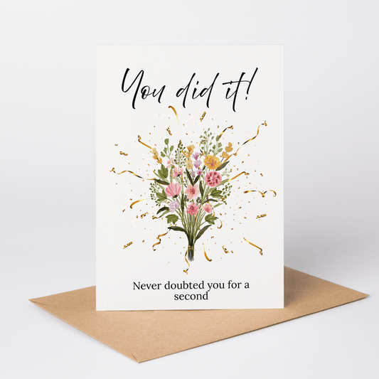 You Did It! Floral Celebration Card – Never Doubted You for a Second - Yours Amora